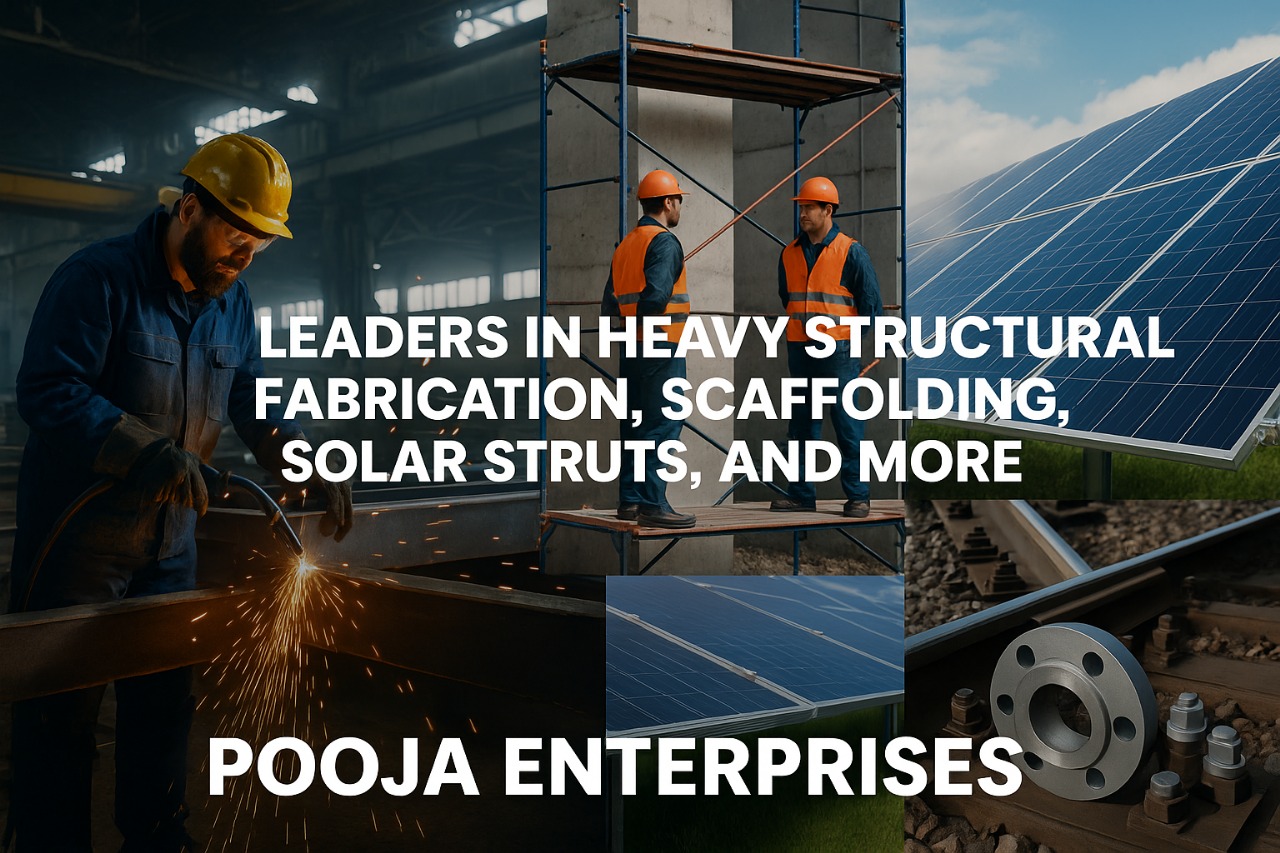 Title: Pooja Enterprises: Leading Manufacturers and Suppliers of Heavy Structural Fabrication, Scaffolding, Solar Struts, Railway Components, and More